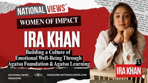 NationalViews women of impact Ira Khan founder of Agatsu foundation