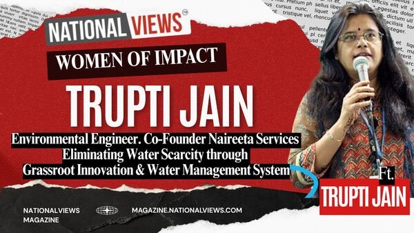 Women of impact environmental engineer trupti jain of bhungroo technology