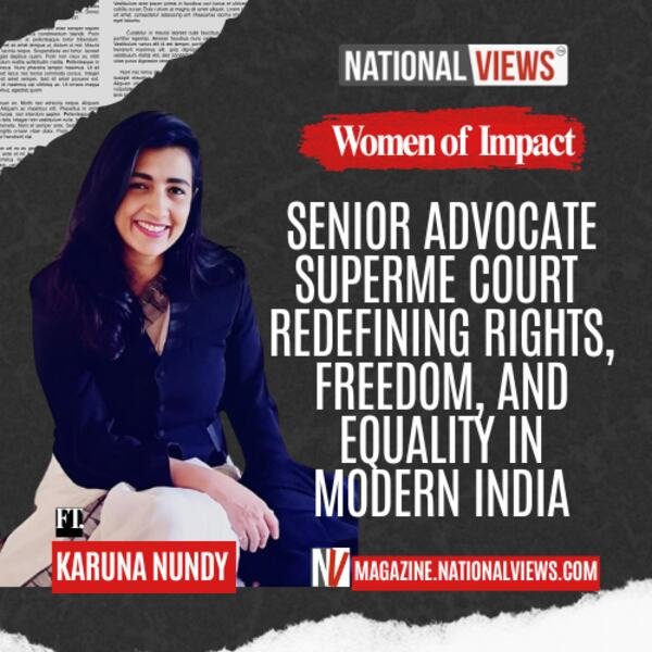 Meet National Views Women of Impact: Senior Superme Court Lawyer Karuna Nundy who is Redefining Rights, Freedom, and Equality in Modern India
