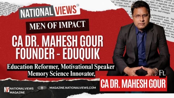 Men of Impact CA Dr. Mahesh Gour, Education Reformer, Memory Science Innovator, Founder, EduQuik